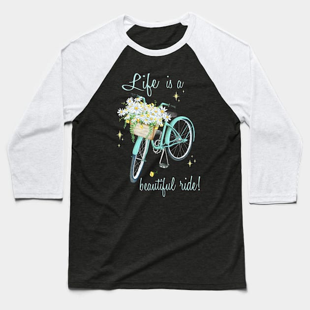 Life is a beautiful Ride Baseball T-Shirt by Lucia